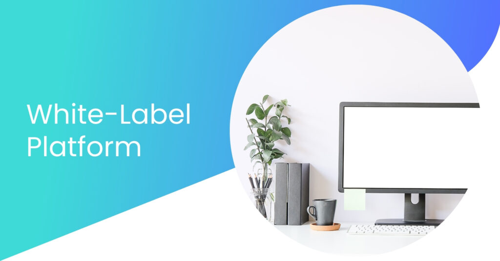 White label Platform